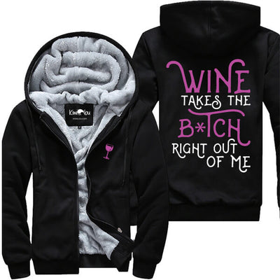 Wine Takes The B*tch Right Out Of Me Jacket