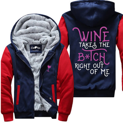 Wine Takes The B*tch Right Out Of Me Jacket