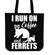 I Run on Coffee and Ferrets Tote Bag