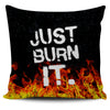 Just Burn It Pillow Cover