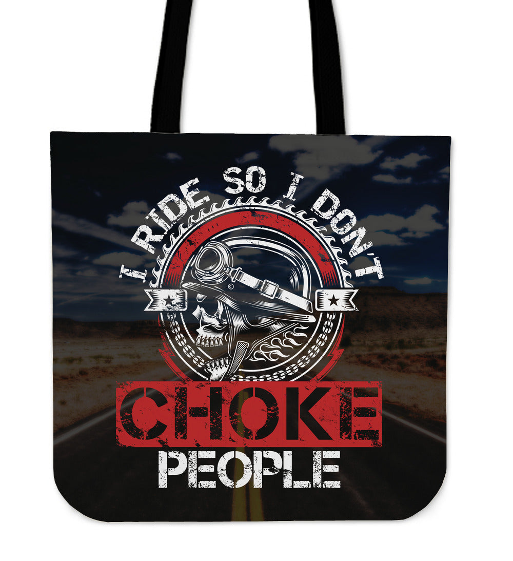 I Ride So I Don't Choke People Tote Bag