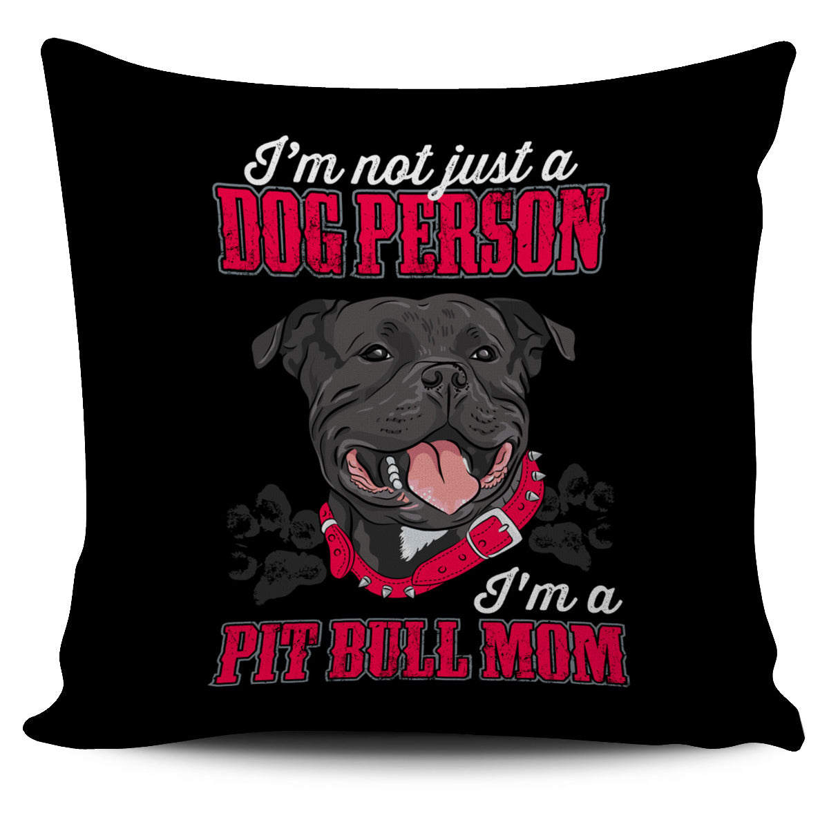 I'm A Pit Bull Mom Pillow Cover