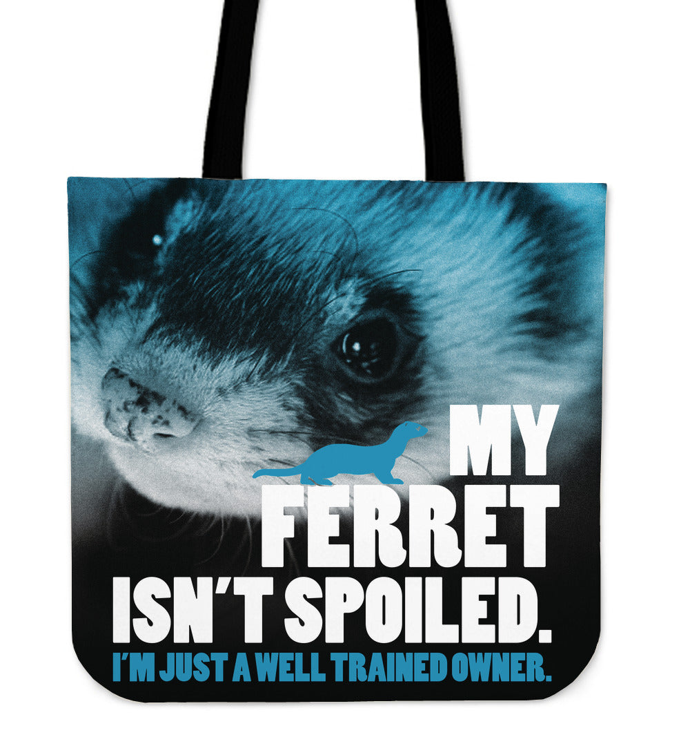 My Ferret Isn't Spoiled Tote Bag