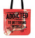 Addicted To Bettering Myself Tote Bag