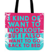 Kind of Want to Workout Tote Bag