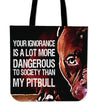 Your Ignorance Tote Bag