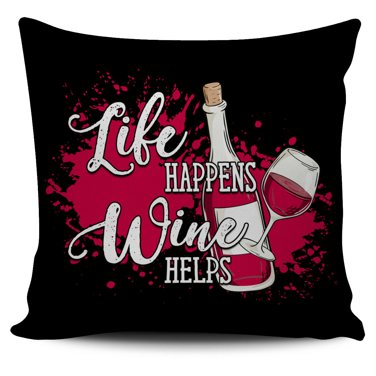 Life Happens Wine Helps Pillow Cover - wine bestseller