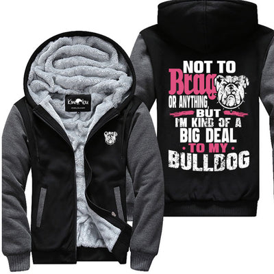 Big Deal To My Bulldog - Jacket