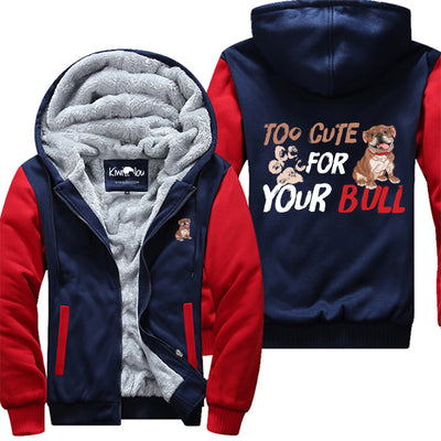 Too Cute For Your Bull Jacket