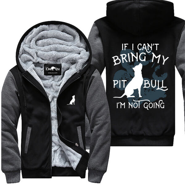 If I Can't Bring My Pit Bull Not Going Jacket