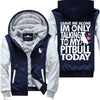 Talking To My Pitbull Today - Jacket