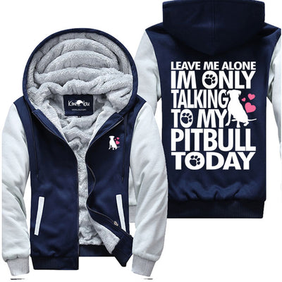 Talking To My Pitbull Today - Jacket