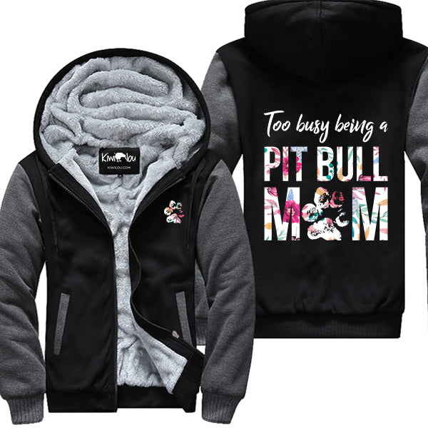 Too Busy Being Pit Mom Jacket