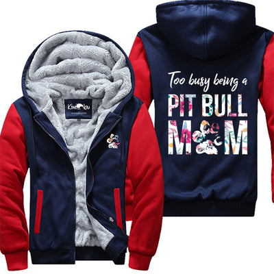 Too Busy Being Pit Mom Jacket