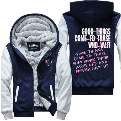 Good Things Come To Those Who Work - Fitness Jacket
