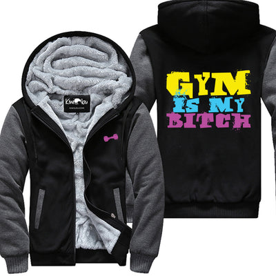Gym Is My Bitch Jacket
