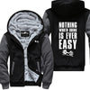 Nothing Worth Doing Is Ever Easy Jacket