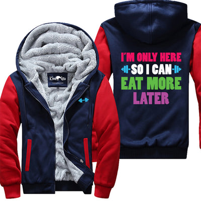 Only Here Eat More Later Jacket