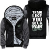 Train Like You Got A Pair Jacket