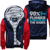 90% of Being A Plumber Jacket