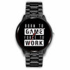Born to Game Force to Work Watch
