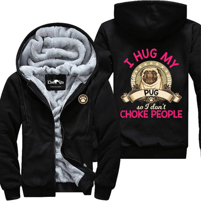 Hug My Pug So I Don't Choke People Jacket