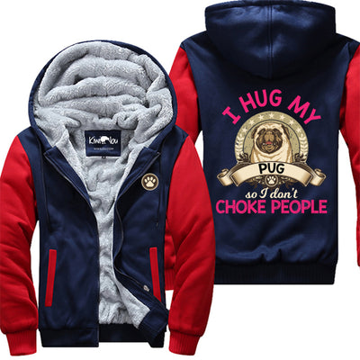 Hug My Pug So I Don't Choke People Jacket