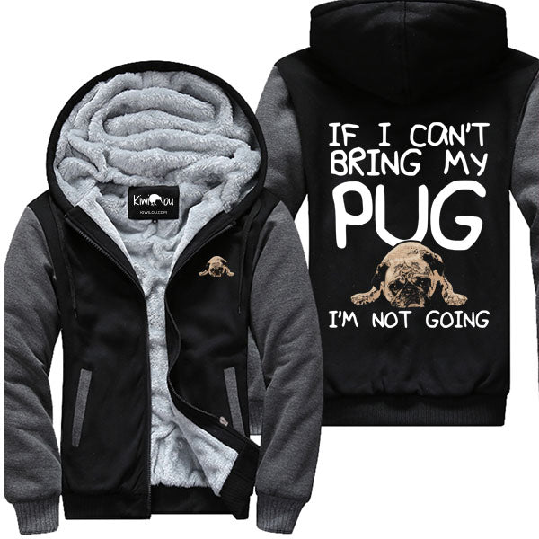 If I Can't Bring My Pug - Jacket