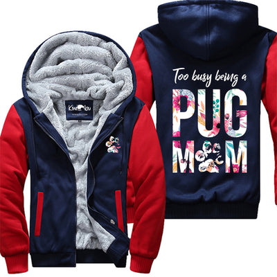 Too Busy Being Pug Mom Jacket