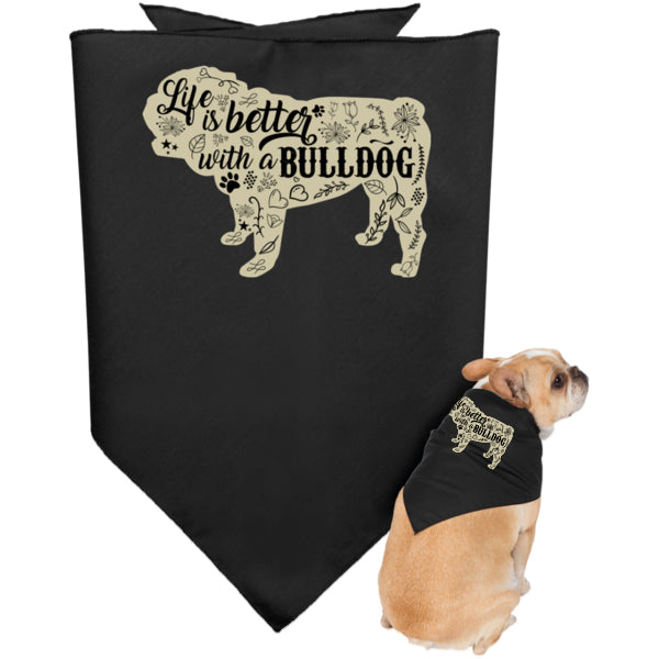 Life Is Better With A Bulldog Dog Bandana