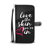 Love The Skin You're In Wallet Phone Case