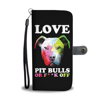 Love Pit Bulls or F Off Wallet Phone Case