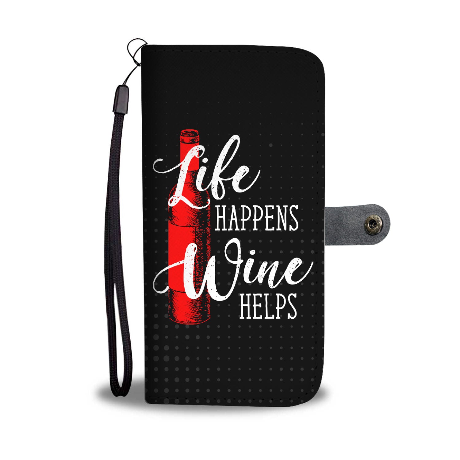 Life Happens Wine Helps Wallet Phone Case