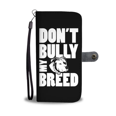 Don't Bully My Breed Wallet Phone Case