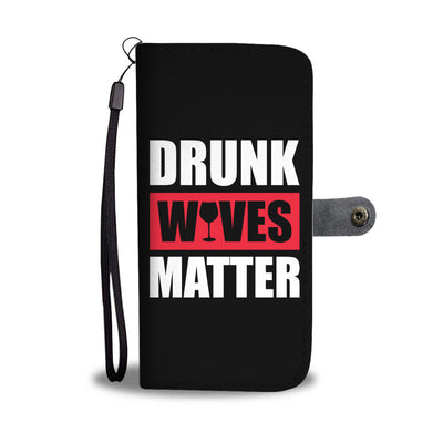 Drunk Wives Matter Wallet Phone Case
