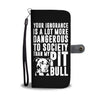 Your Ignorance Wallet Phone Case