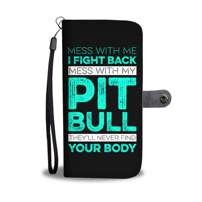 Mess With My Pit Wallet Phone Case