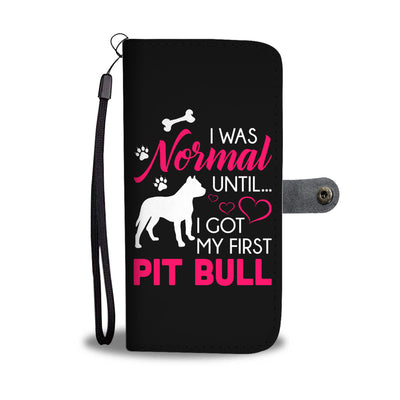 Normal Until My First Pit Wallet Phone Case