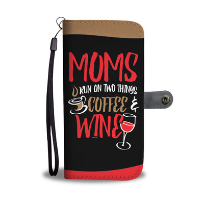 Moms Run On Coffee and Wine Wallet Phone Case