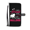 Normal Until My First Bulldog Wallet Phone Case