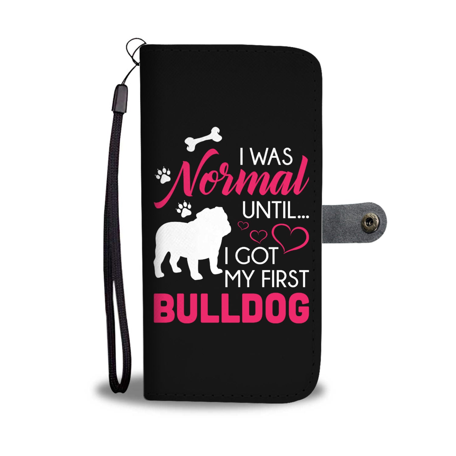 Normal Until My First Bulldog Wallet Phone Case
