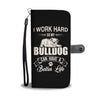 Work Hard For Bulldog Wallet Phone Case
