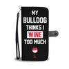 Bulldog Thinks I Wine Wallet Phone Case