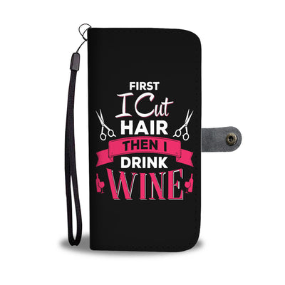 First Hair Then Wine Wallet Phone Case