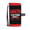 Addicted To Bettering Myself Wallet Phone Case