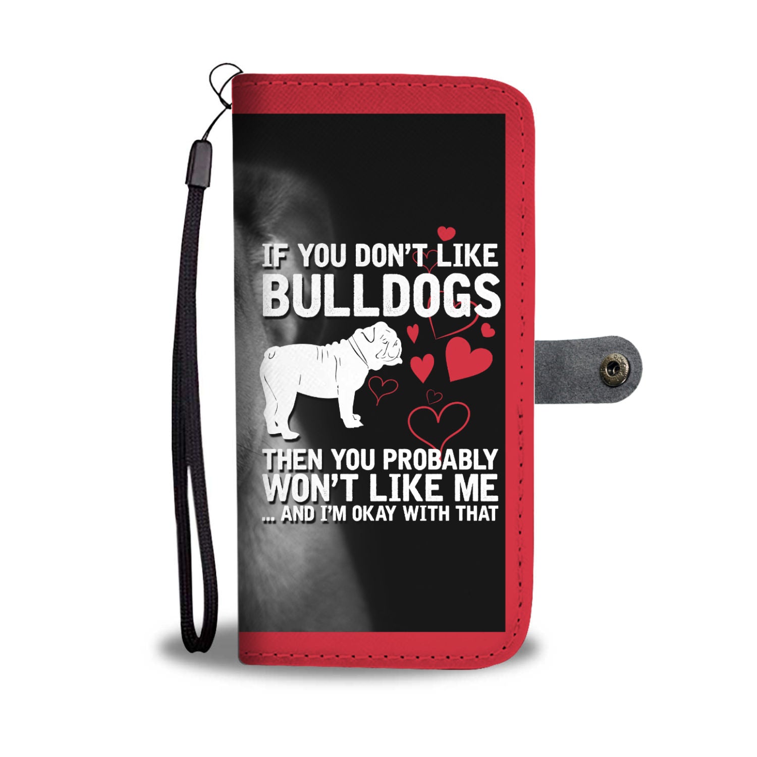 If You Don't Like Bulldogs Wallet Phone Case