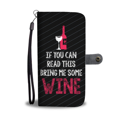 Bring Me Some Wine Wallet Phone Case