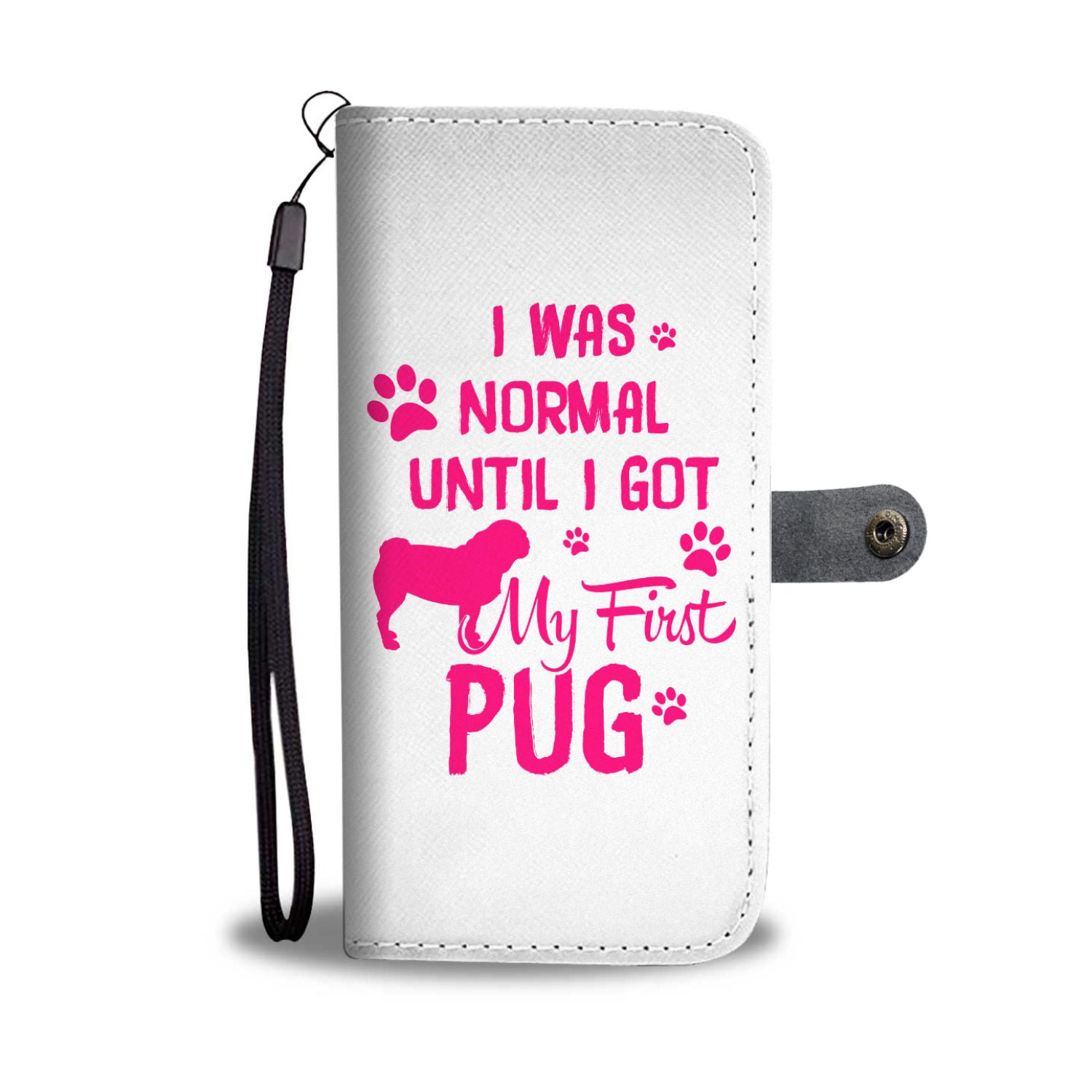 Normal Until My First Pug Wallet Phone Case