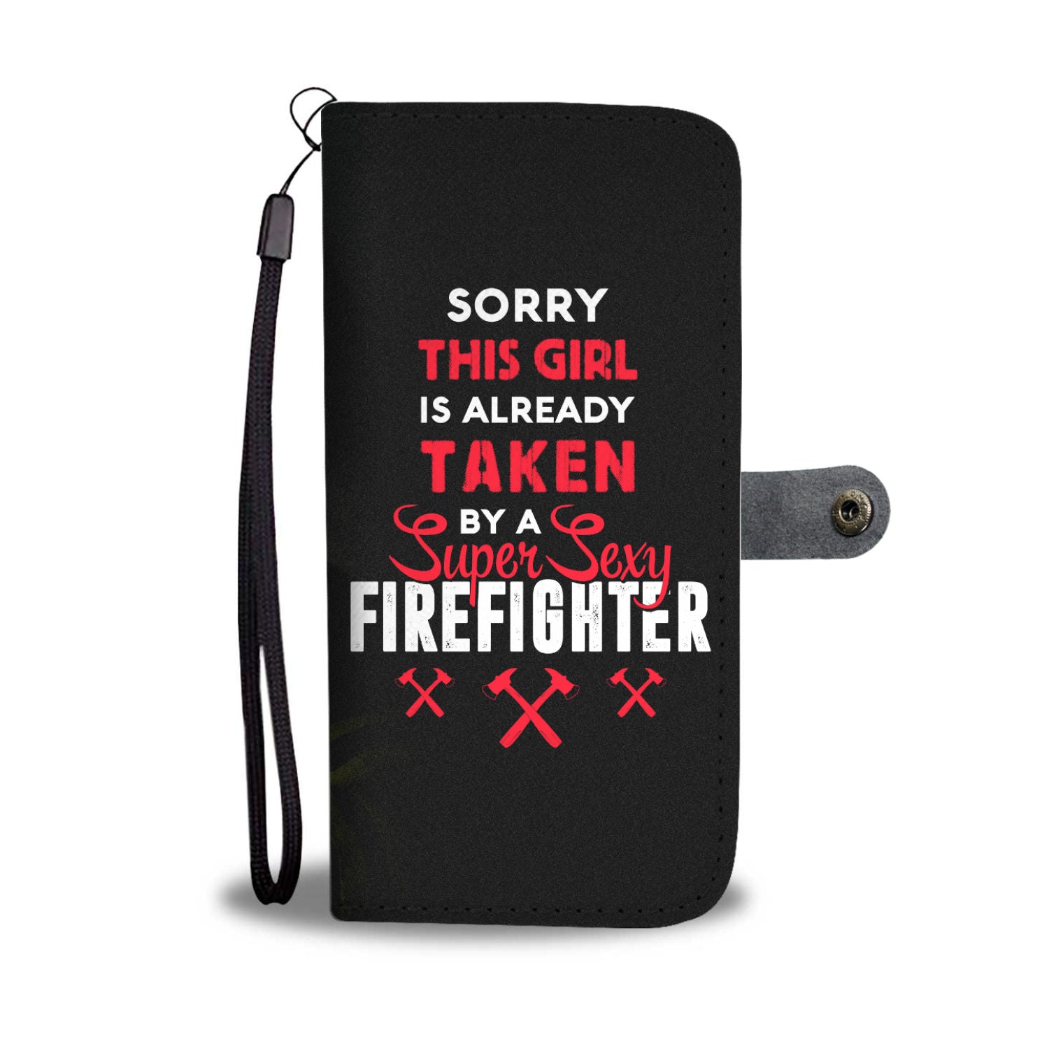 This Girl Is Taken By A Sexy Firefighter Wallet Phone Case