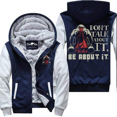 Don't Talk About it, Be About It Jacket